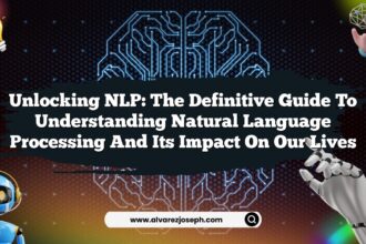 Unlocking NLP: The Definitive Guide to Understanding Natural Language Processing and Its Impact on Our Lives