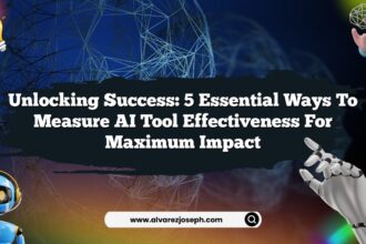 Unlocking Success: 5 Essential Ways to Measure AI Tool Effectiveness for Maximum Impact