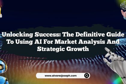 Unlocking Success: The Definitive Guide to Using AI for Market Analysis and Strategic Growth