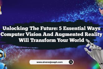 Unlocking the Future: 5 Essential Ways Computer Vision and Augmented Reality Will Transform Your World