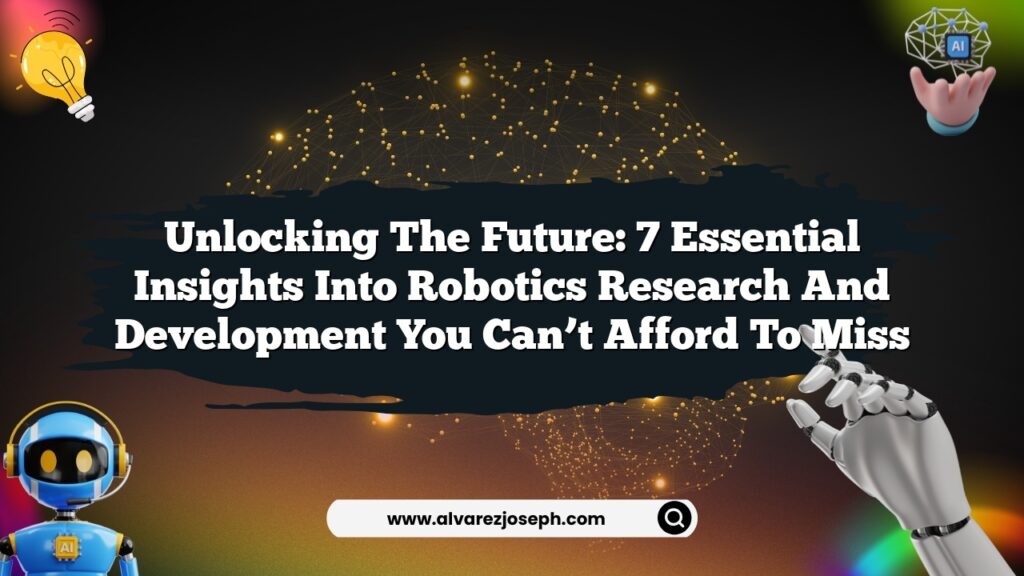Unlocking the Future: 7 Essential Insights into Robotics Research and ...