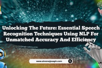 Unlocking the Future: Essential Speech Recognition Techniques Using NLP for Unmatched Accuracy and Efficiency