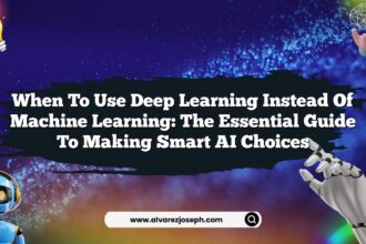 When to Use Deep Learning Instead of Machine Learning: The Essential Guide to Making Smart AI Choices