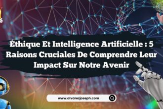 Éthique et Intelligence Artificielle : 5 Raisons Cruciales de Comprendre leur Impact sur notre Avenir