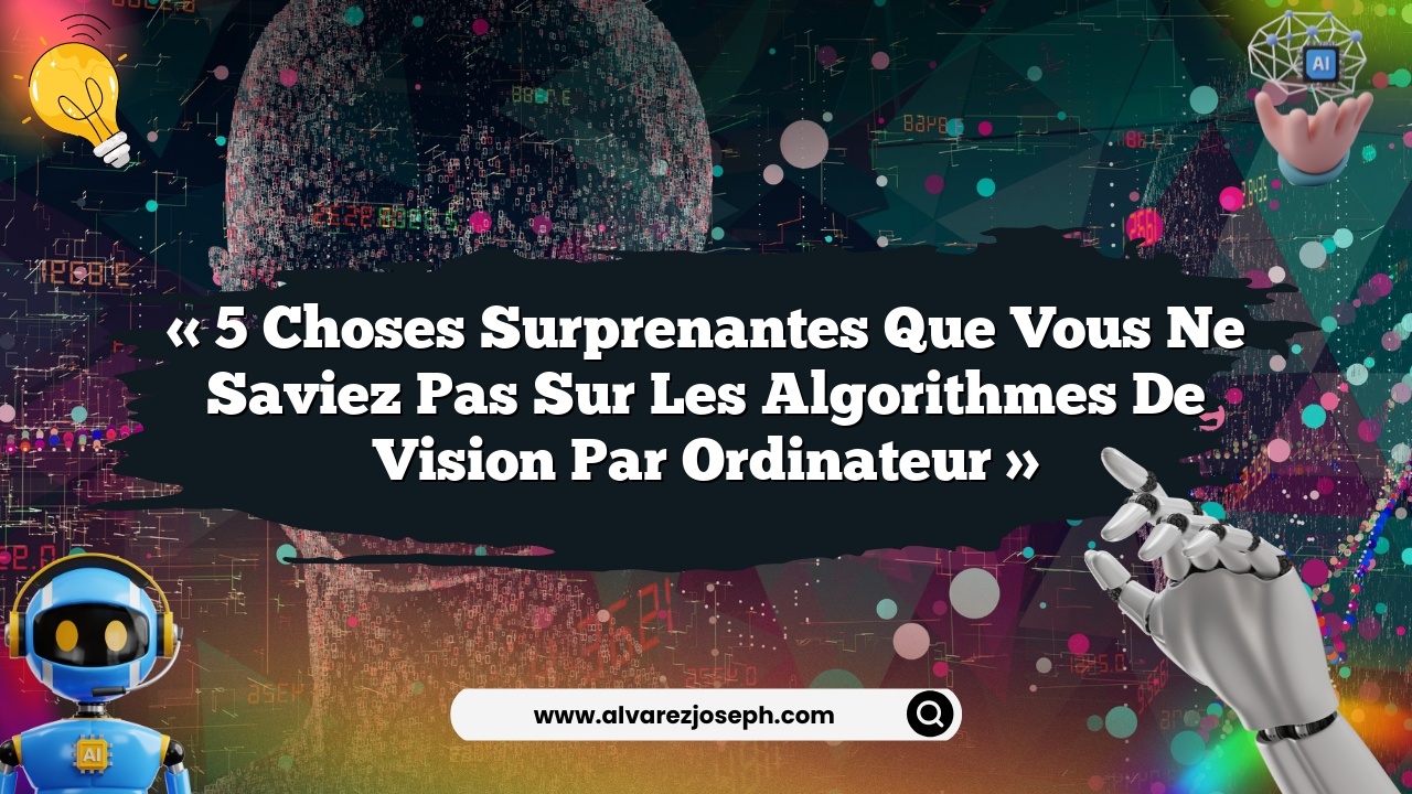 « 5 choses surprenantes que vous ne saviez pas sur les algorithmes de vision par ordinateur »