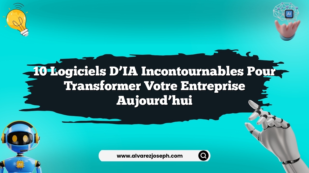 10 logiciels d’IA incontournables pour transformer votre entreprise aujourd’hui