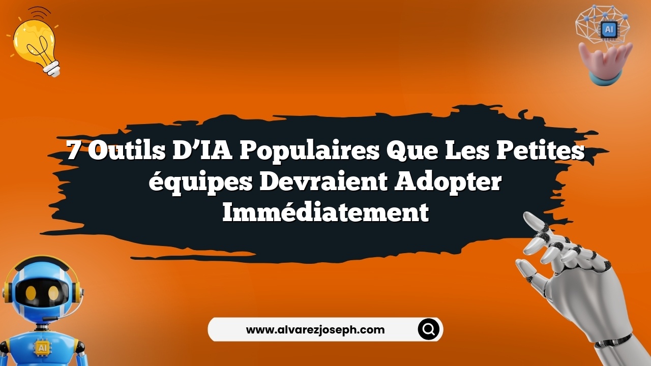 7 outils d’IA populaires que les petites équipes devraient adopter immédiatement