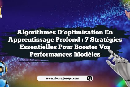 Algorithmes d’optimisation en apprentissage profond : 7 stratégies essentielles pour booster vos performances modèles