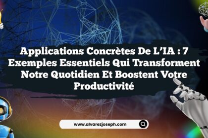 Applications concrètes de l’IA : 7 exemples essentiels qui transforment notre quotidien et boostent votre productivité