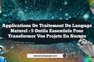 Applications de traitement du langage naturel : 5 outils essentiels pour transformer vos projets en succès