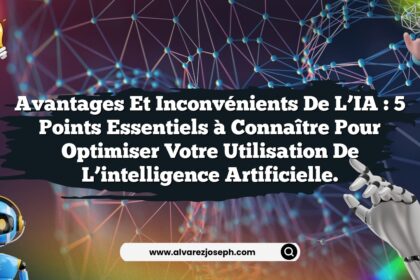 Avantages et inconvénients de l’IA : 5 points essentiels à connaître pour optimiser votre utilisation de l’intelligence artificielle.
