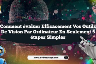 Comment évaluer efficacement vos outils de vision par ordinateur en seulement 5 étapes simples