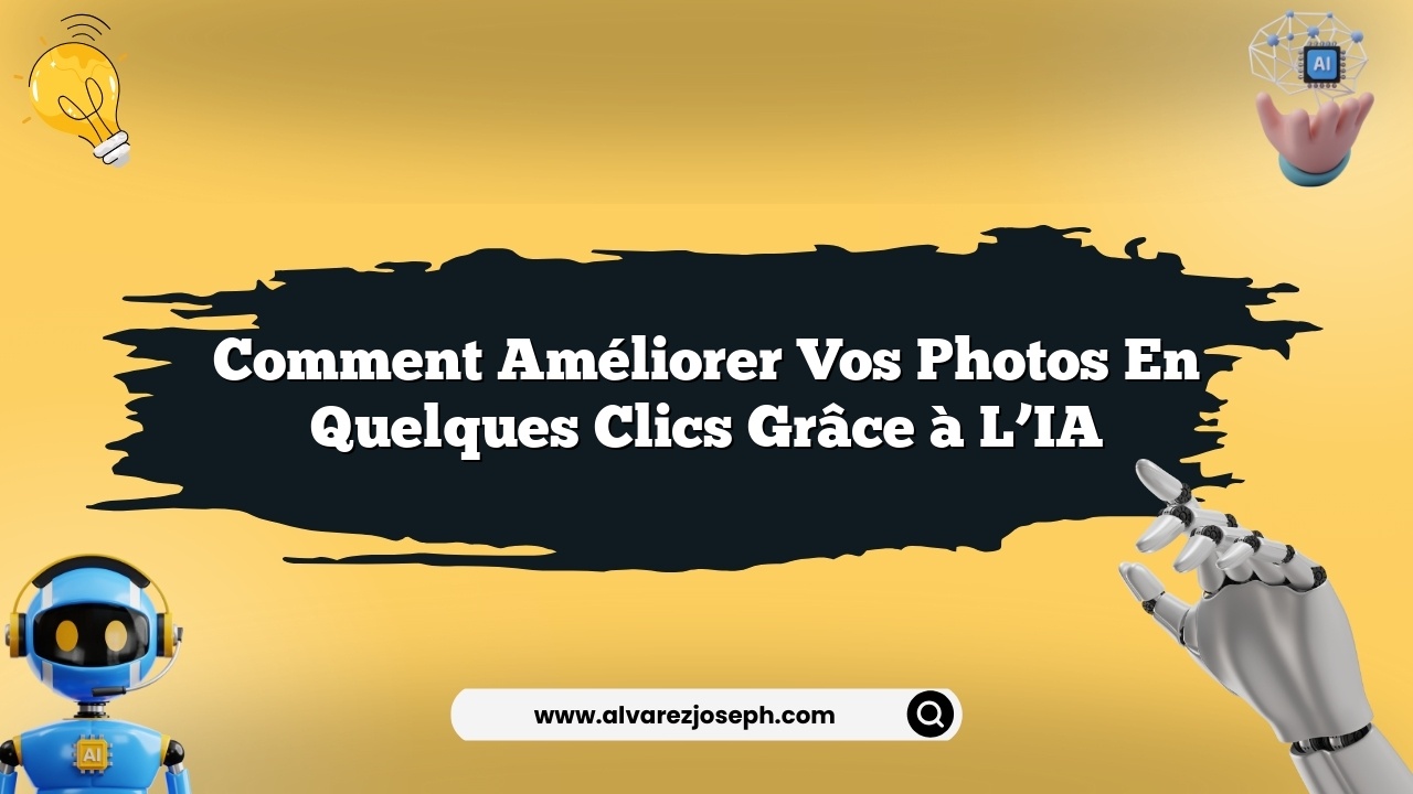 Comment améliorer vos photos en quelques clics grâce à l’IA