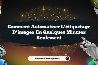 Comment automatiser l’étiquetage d’images en quelques minutes seulement
