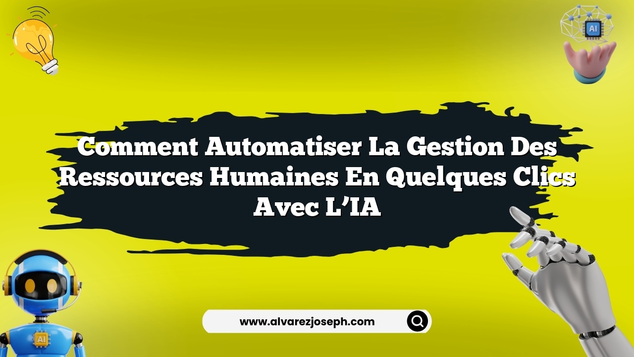 Comment automatiser la gestion des ressources humaines en quelques clics avec l’IA