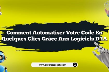 Comment automatiser votre code en quelques clics grâce aux logiciels d’IA