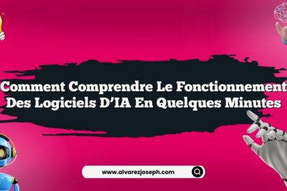 Comment comprendre le fonctionnement des logiciels d’IA en quelques minutes