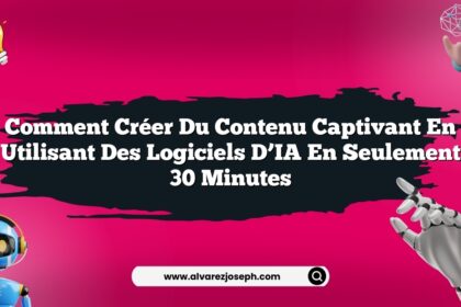 Comment créer du contenu captivant en utilisant des logiciels d’IA en seulement 30 minutes