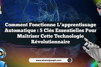 Comment fonctionne l’apprentissage automatique : 5 clés essentielles pour maîtriser cette technologie révolutionnaire