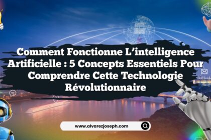 Comment fonctionne l’intelligence artificielle : 5 concepts essentiels pour comprendre cette technologie révolutionnaire