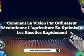 Comment la vision par ordinateur révolutionne l’agriculture en optimisant les récoltes rapidement