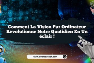 Comment la vision par ordinateur révolutionne notre quotidien en un éclair !