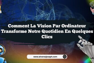 Comment la vision par ordinateur transforme notre quotidien en quelques clics