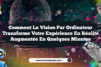 Comment la vision par ordinateur transforme votre expérience en réalité augmentée en quelques minutes