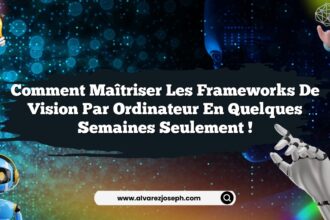 Comment maîtriser les frameworks de vision par ordinateur en quelques semaines seulement !