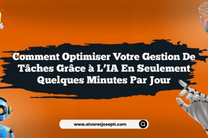Comment optimiser votre gestion de tâches grâce à l’IA en seulement quelques minutes par jour
