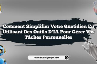 Comment simplifier votre quotidien en utilisant des outils d’IA pour gérer vos tâches personnelles