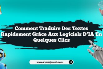 Comment traduire des textes rapidement grâce aux logiciels d’IA en quelques clics