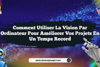 Comment utiliser la vision par ordinateur pour améliorer vos projets en un temps record