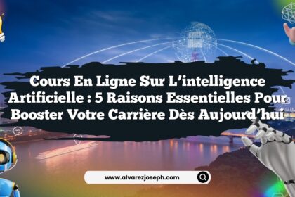 Cours en ligne sur l’intelligence artificielle : 5 raisons essentielles pour booster votre carrière dès aujourd’hui