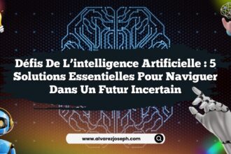 Défis de l’intelligence artificielle : 5 Solutions Essentielles pour Naviguer dans un Futur Incertain