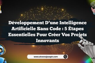 Développement d’une Intelligence Artificielle sans Code : 5 Étapes Essentielles pour Créer Vos Projets Innovants