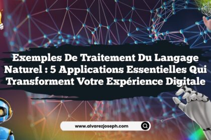 Exemples de traitement du langage naturel : 5 applications essentielles qui transforment votre expérience digitale