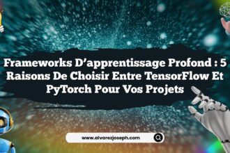 Frameworks d’apprentissage profond : 5 raisons de choisir entre TensorFlow et PyTorch pour vos projets