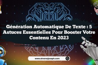Génération automatique de texte : 5 astuces essentielles pour booster votre contenu en 2023