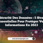 IA et sécurité des données : 5 stratégies essentielles pour protéger vos informations en 2023