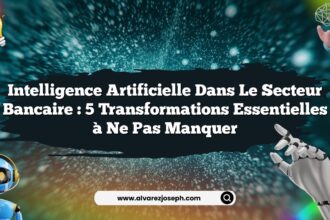 Intelligence Artificielle dans le Secteur Bancaire : 5 Transformations Essentielles à Ne Pas Manquer