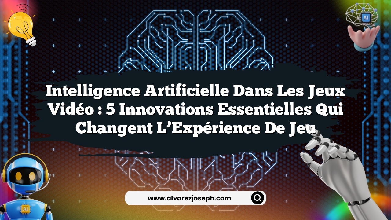Intelligence Artificielle dans les Jeux Vidéo : 5 Innovations Essentielles qui Changent l’Expérience de Jeu