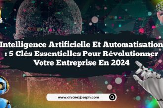 Intelligence Artificielle et Automatisation : 5 Clés Essentielles pour Révolutionner Votre Entreprise en 2024