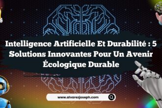 Intelligence Artificielle et Durabilité : 5 Solutions Innovantes pour un Avenir Écologique Durable