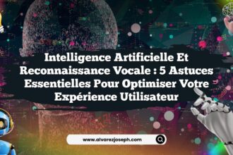 Intelligence Artificielle et Reconnaissance Vocale : 5 Astuces Essentielles pour Optimiser Votre Expérience Utilisateur