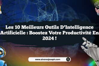 Les 10 Meilleurs Outils d’Intelligence Artificielle : Boostez Votre Productivité en 2024 !