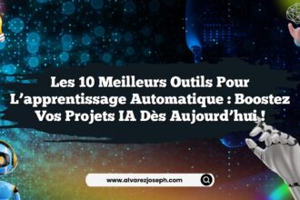 Les 10 meilleurs outils pour l’apprentissage automatique : Boostez vos projets IA dès aujourd’hui !