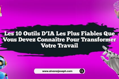 Les 10 outils d’IA les plus fiables que vous devez connaître pour transformer votre travail