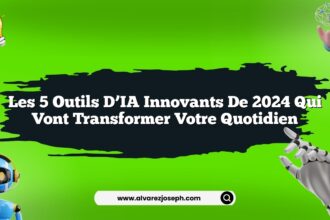 Les 5 outils d’IA innovants de 2024 qui vont transformer votre quotidien