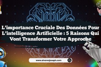 L’importance cruciale des données pour l’intelligence artificielle : 5 raisons qui vont transformer votre approche